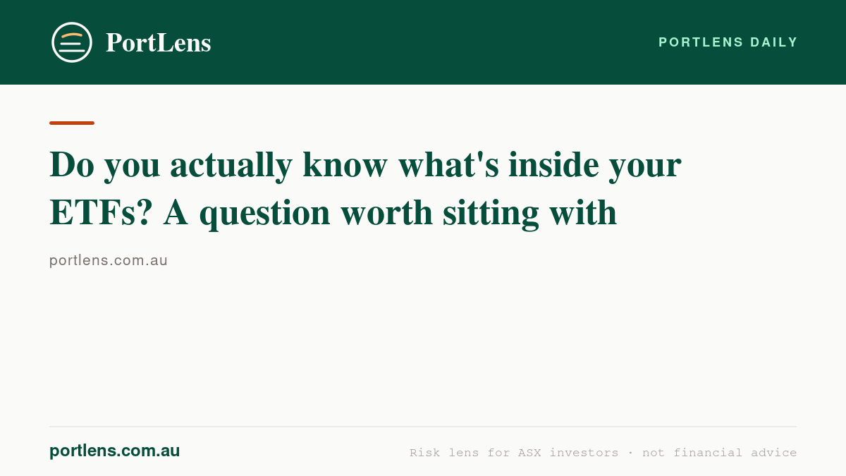Do you actually know what's inside your ETFs? A question worth sitting with