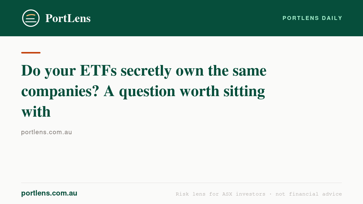 Do your ETFs secretly own the same companies? A question worth sitting with