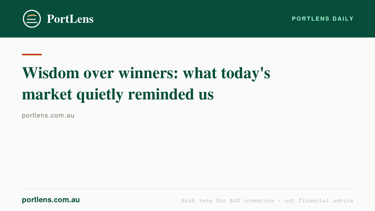 Wisdom over winners: what today's market quietly reminded us