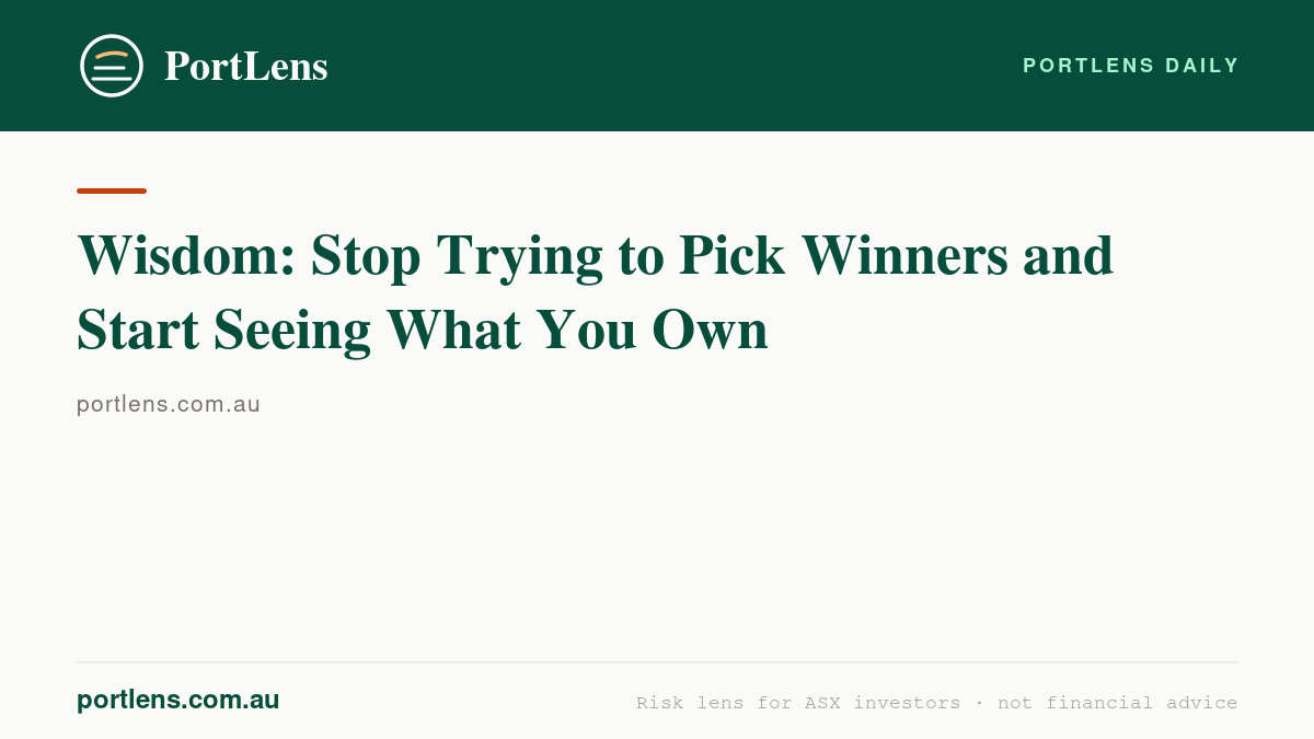 Wisdom: Stop Trying to Pick Winners and Start Seeing What You Own