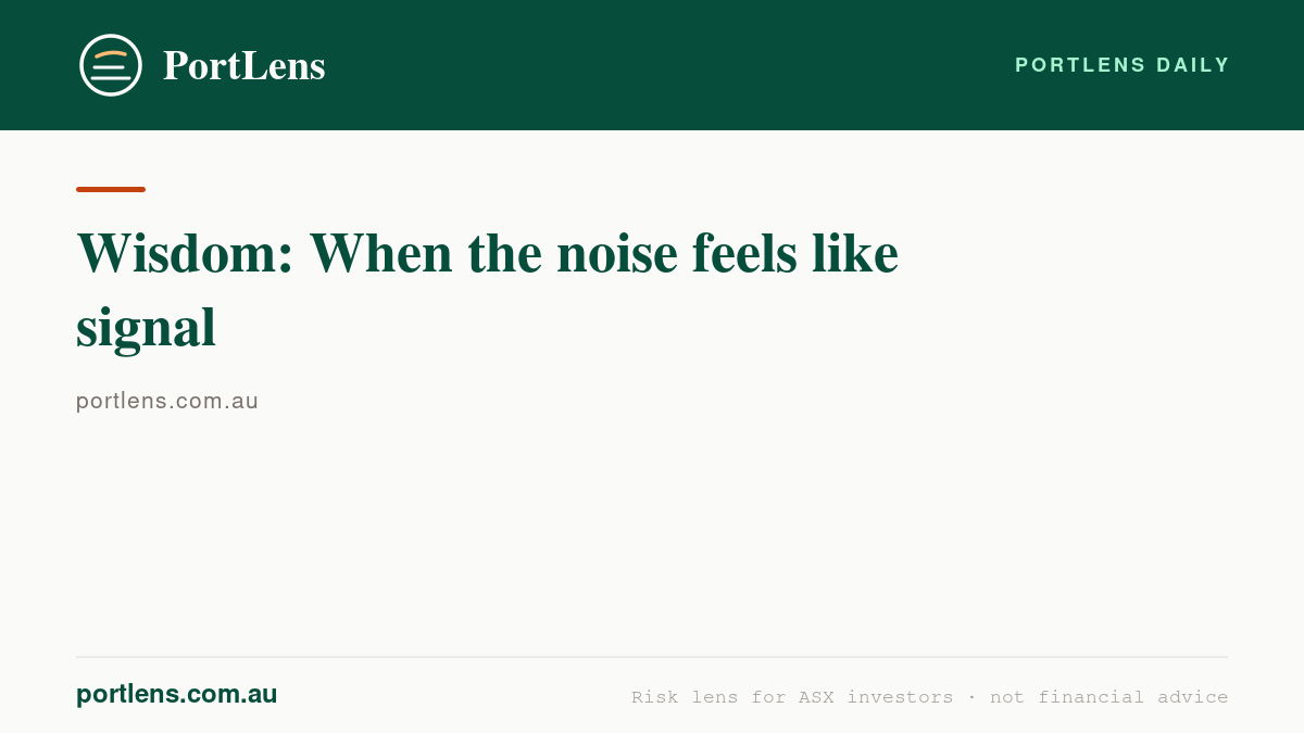 Wisdom: When the noise feels like signal